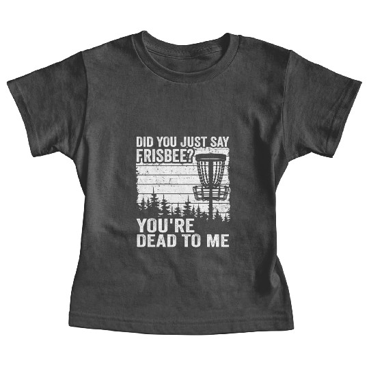 Did You Just Say Frisbee Vintage Funny Disc Golf Baby Tees