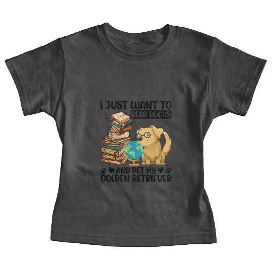 Just Want to Read Books & Pet My Golden Retriever Baby Tees
