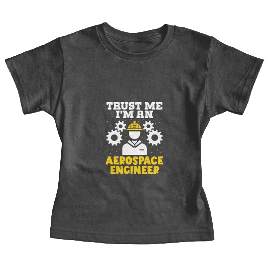 Trust me im an aerospace engineer rocket scientist Baby Tees