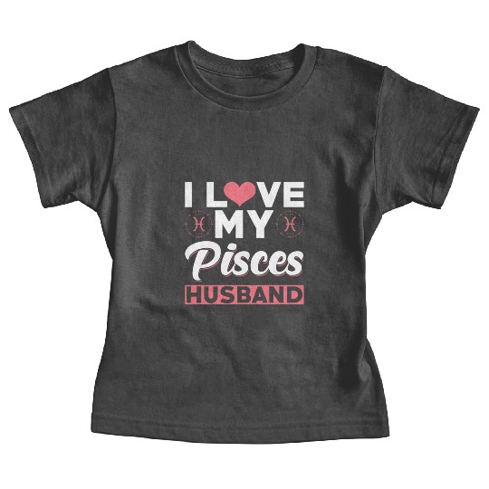 I love my Pisces Husband Baby Tees