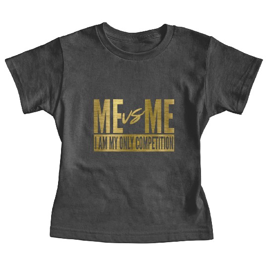 Me Vs Me I Am My Own Competition Motivational Baby Tees