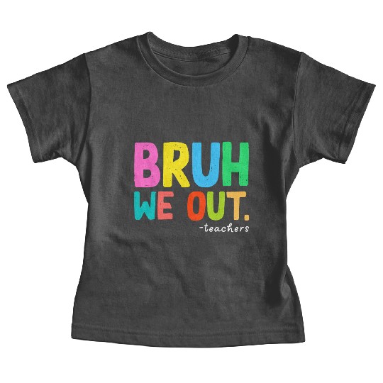 Bruh We Out Teachers End Of School Baby Tees