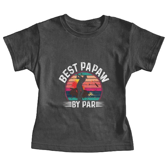Best Papaw By Par Father'S Day Grandpa Humor Baby Tees