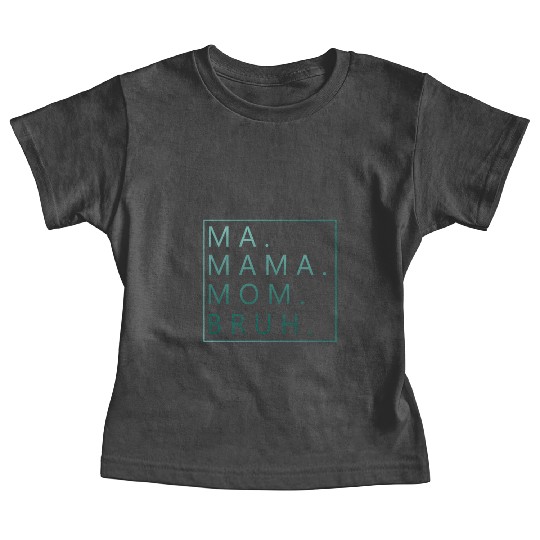 Ma Mama Mom Bruh Green Quote Baby Tees