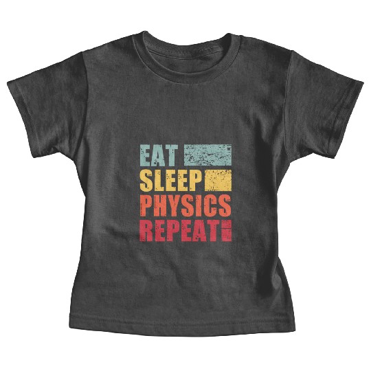 Eat Sleep Physics Repeat Baby Tees