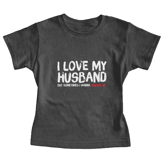 I Love My Husband But Sometimes I Wanna Square Baby Tees