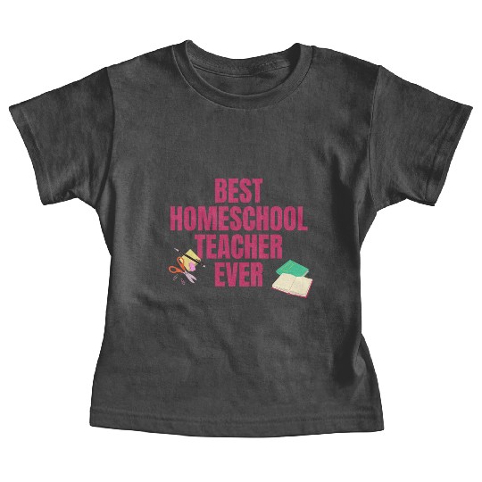 Best Homeschool Teacher Ever Baby Tees