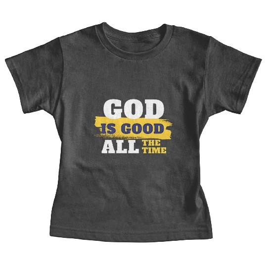 God is good all the time Baby Tees