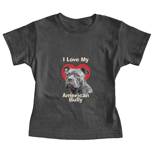 I Love My American Bully Puppy Dog Baby Tees