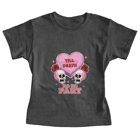 Till Death Do Us Part Skeleton Skull Valentine s Baby Tees