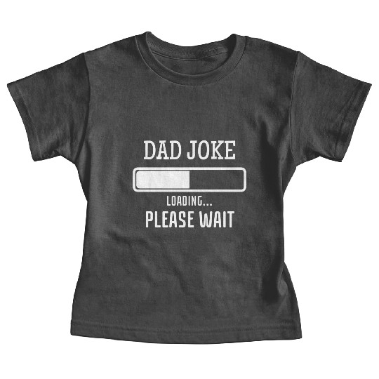 Fathers Day Dad Joke Loading Baby Tees
