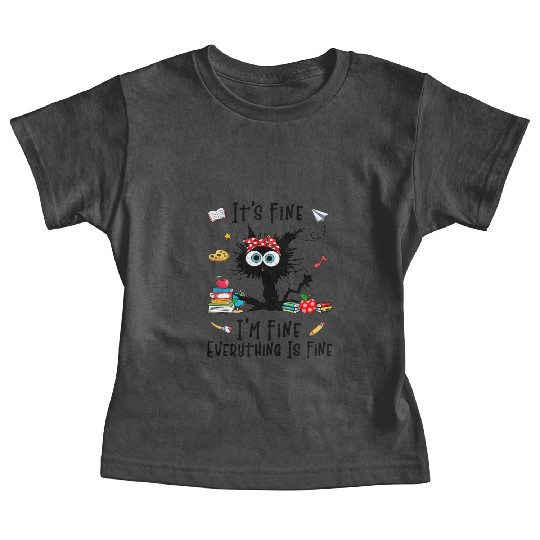Black Cat It'S Fine I'M Fine Everything Is Fine Baby Tees