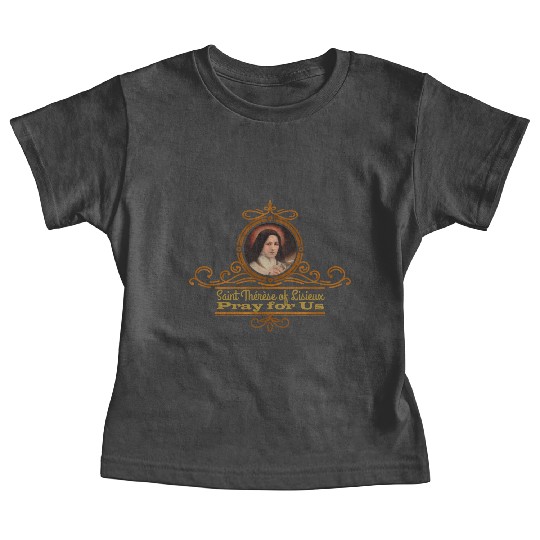 St Therese Of Lisieux Pray For Us Catholic Saints Baby Tees