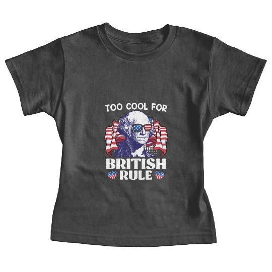 Too cool for British rule George Washington Baby Tees