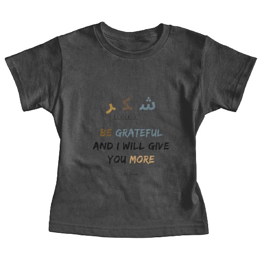 Shukr | be grateful i will give you more | muslims Baby Tees