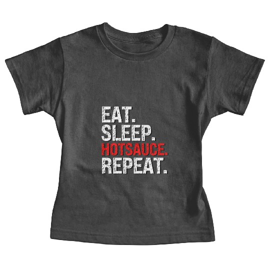 Eat Sleep Hotsauce Repeat For cy Hot Sauce Baby Tees