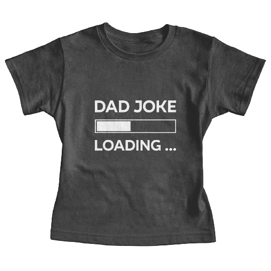 Dad Jokes Loading, Fathers Day, Daddy Funny Baby Tees