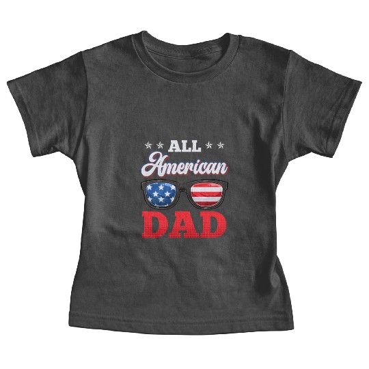 All American Dad Independence Day Party USA Father Baby Tees