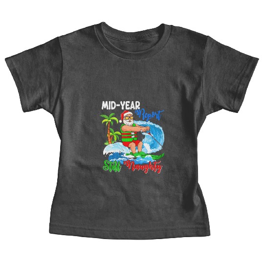 Mid-Year Report Still Naughty Christmas In July Baby Tees