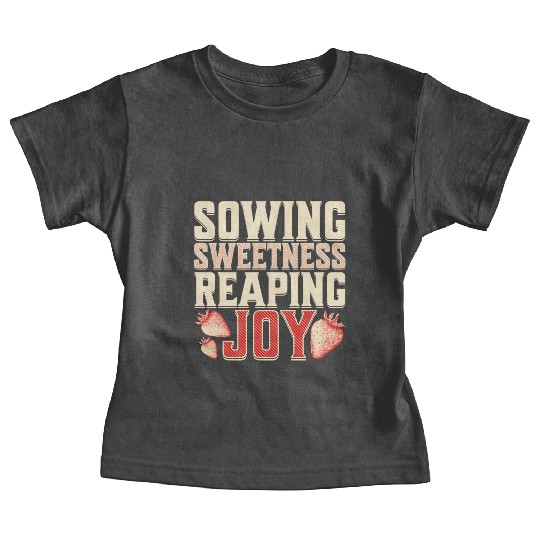 Strawberry Farmer, Sowing Sweetness Reaping Joy Baby Tees