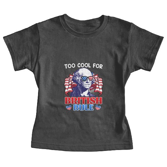 Too cool for British rule George Washington Baby Tees