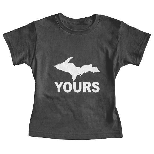 Up Yours Upper Peninsula Yooper Humor Baby Tees