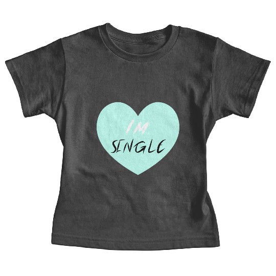 "I'm Single" Beautiful Baby Tees -Love-Self