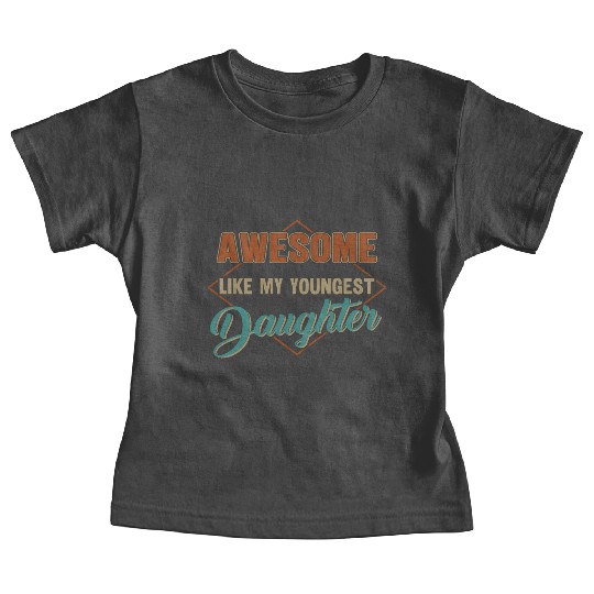 Awesome Like My Youngest Daughter Father'S Day Baby Tees
