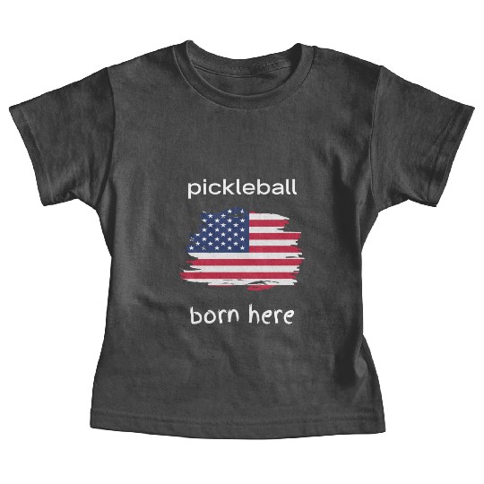 Pickleball Born here in the US Baby Tees