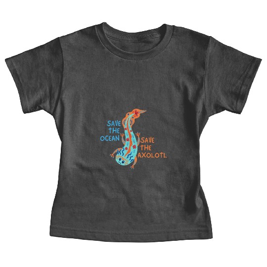Save The Ocean Save The Axolotl Baby Tees