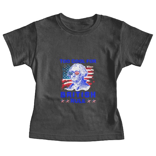 George Washington Too cool for British Rule US Baby Tees