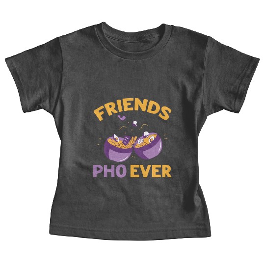 Friends Pho Ever Friendship Pho Soup Baby Tees