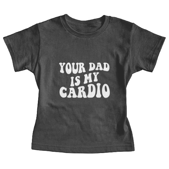 Your Dad is My Cardio 80s aesthetic Baby Tees