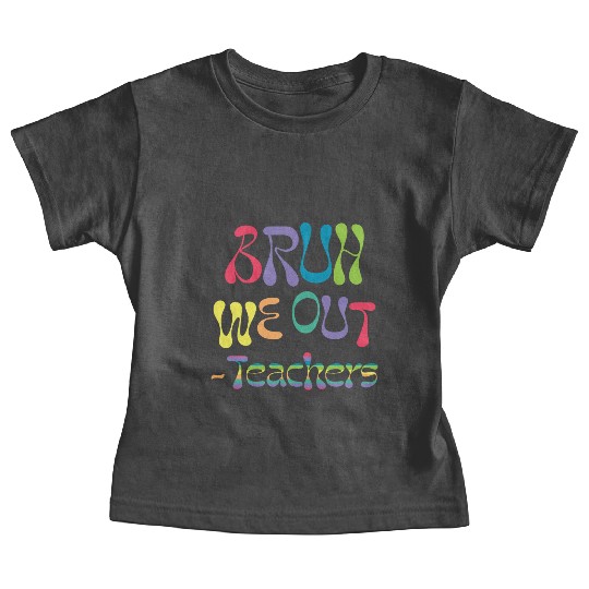 bruh we out teachers, end of school, Baby Tees