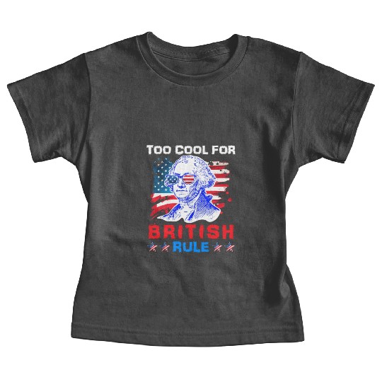 George Washington Too cool for British Rule US Baby Tees