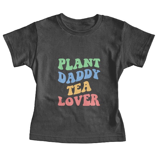 Plant Daddy Tea Lover Iv Baby Tees
