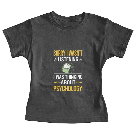 Sorry I Was Not Listening Psychology Baby Tees