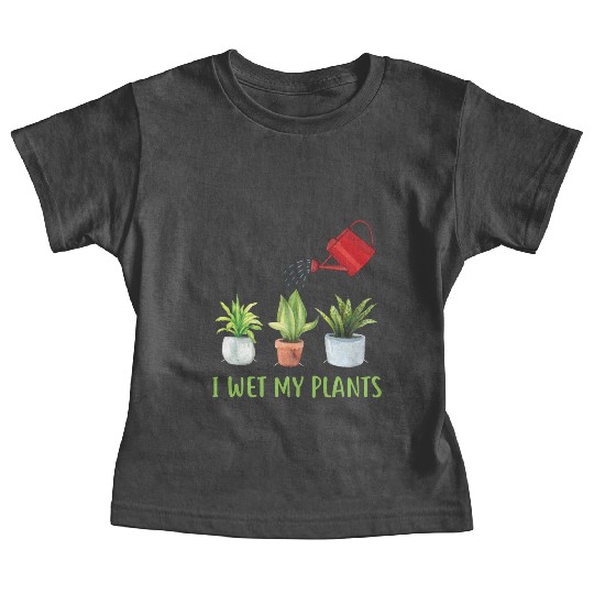 I Wet My Plants Gardening tumblr Baby Tees