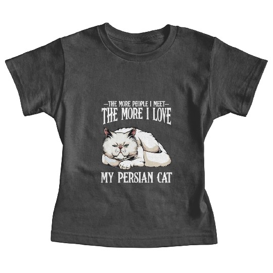 Persian Cat The More People I Meet Cat Lover Baby Tees