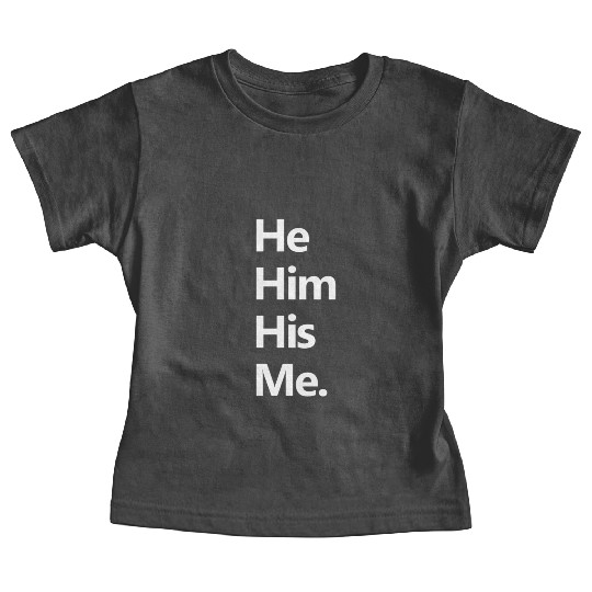He Him His Transgender Pronouns Lgbtq Pride Baby Tees