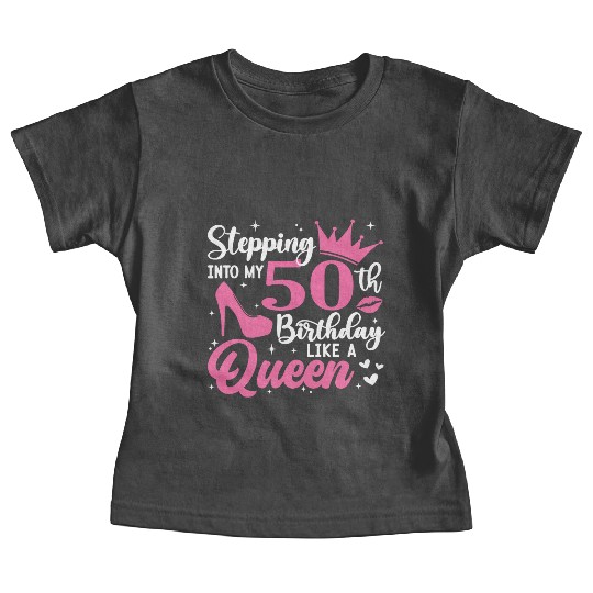 Stepping Into My 50th Birthday Like A Queen Baby Tees