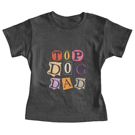 Top Dog Dad Baby Tees