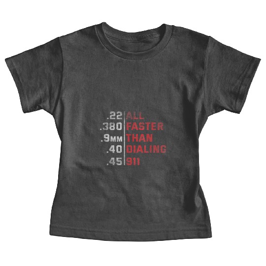 All Faster Than Dialing 911 Weapon Bullet Ammo Baby Tees