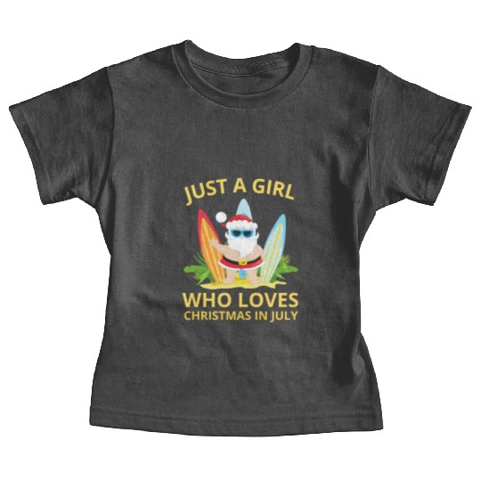 JUST A GIRL WHO LOVES CHRISTMAS IN JULY Baby Tees