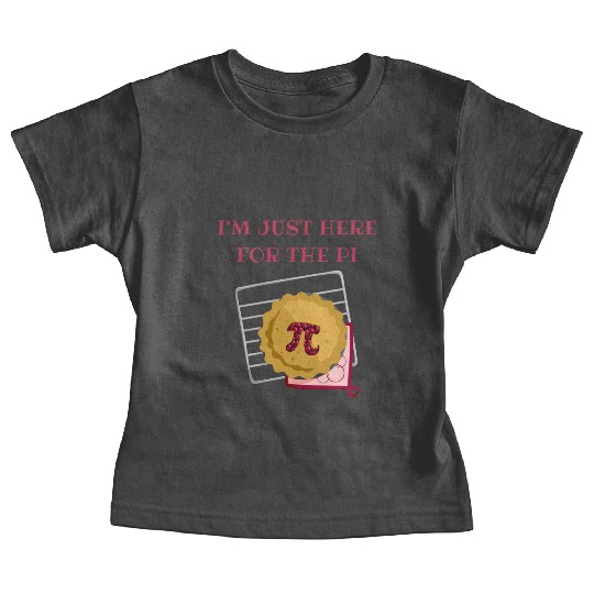 I m Just Here For The Pi Math Lover Math Teacher Baby Tees