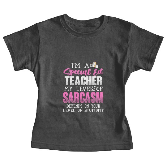 I m A Special Ed Teacher Baby Tees