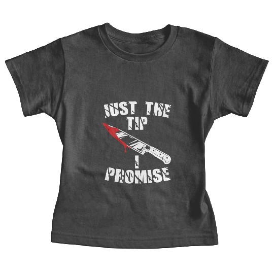 Just The Tip I Promise Baby Tees