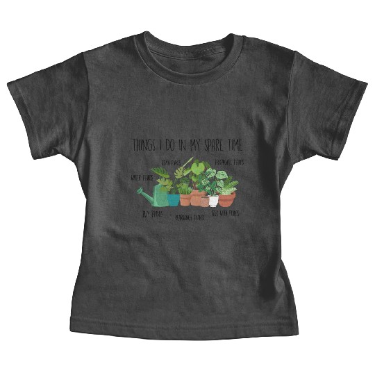 Things I Do In My Spare Time Plants Baby Tees