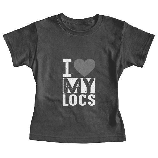 I Love My Locs Dread Natural Hair Baby Tees