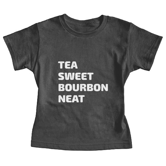 Tea Sweet Bourbon Neat Baby Tees